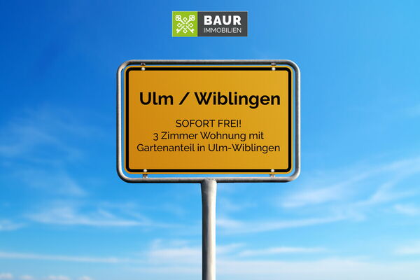 SOFORT FREI!
3 Zimmer Wohnung mit Gartenanteil in Ulm-Wiblingen